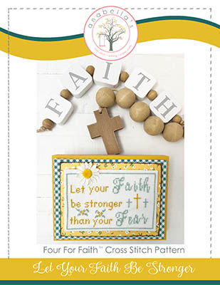 Let Your Faith Be Stronger Than Your Fear - Four For Faith
